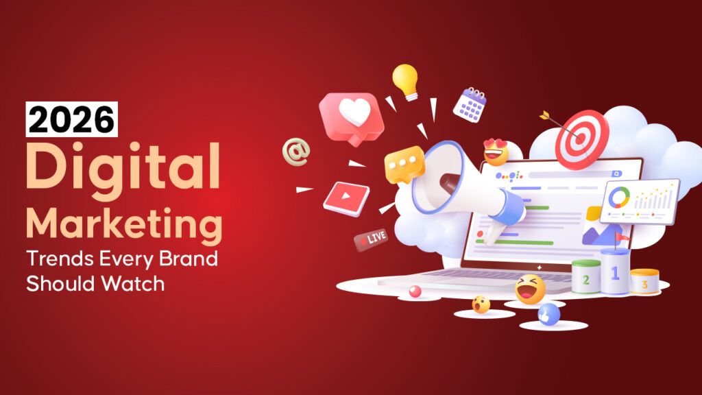 2026 Digital Marketing Trends Every Brand Should Watch