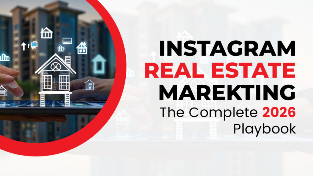 Instagram Real Estate Marketing The Complete 2026 Playbook