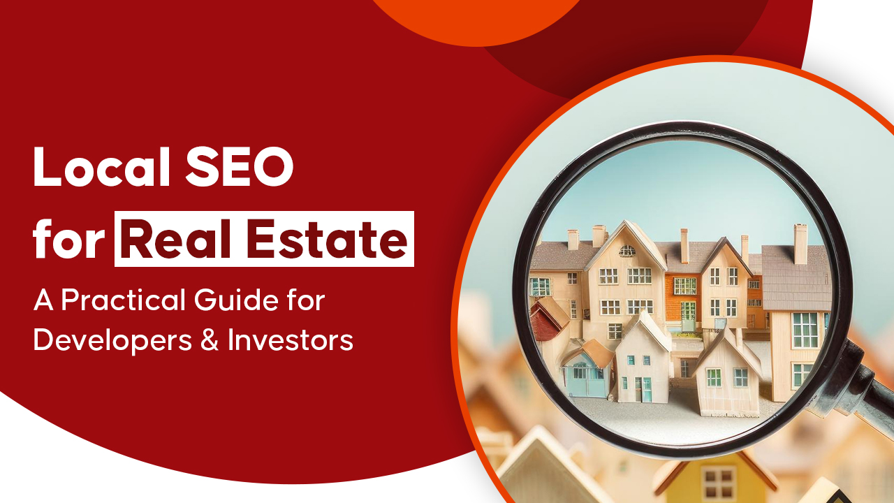 Local SEO for Real Estate: A Practical Guide for Developers and Investors