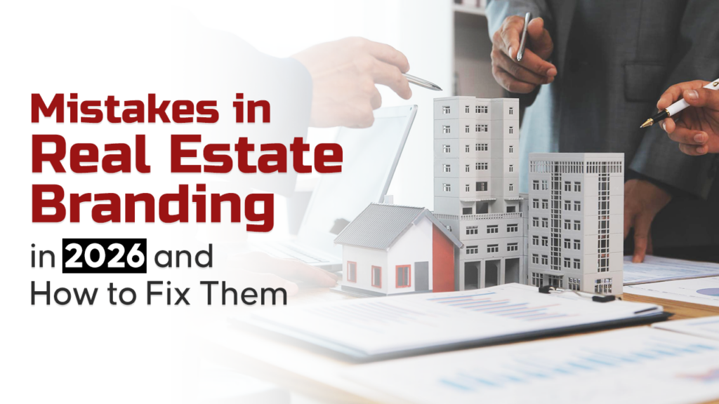 Mistakes in Real Estate Branding in 2026 and How to Fix Them