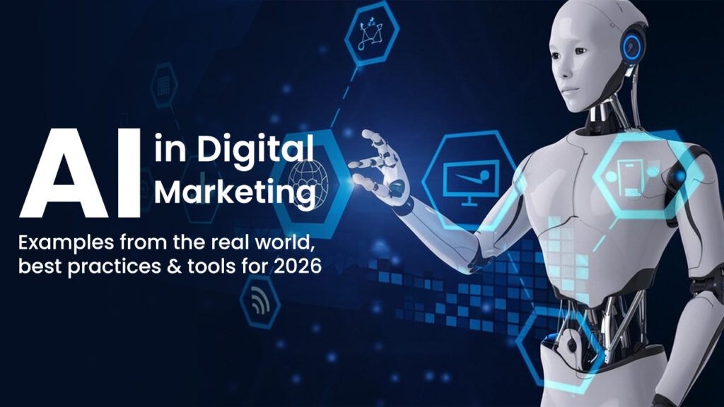 AI in Digital Marketing: Examples from the real world, best practices, and tools for 2026