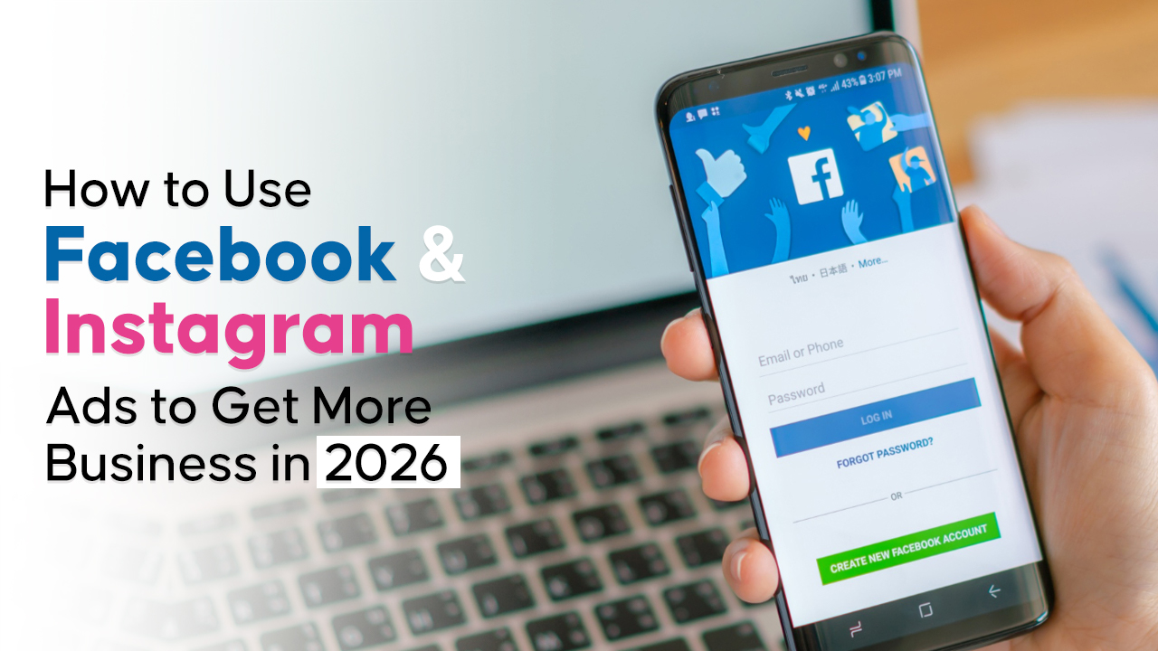 How to Use Facebook and Instagram Ads to Get More Business in 2026