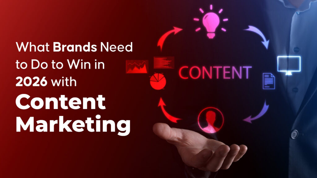 What Brands Need to Do to Win in 2026 with Content Marketing