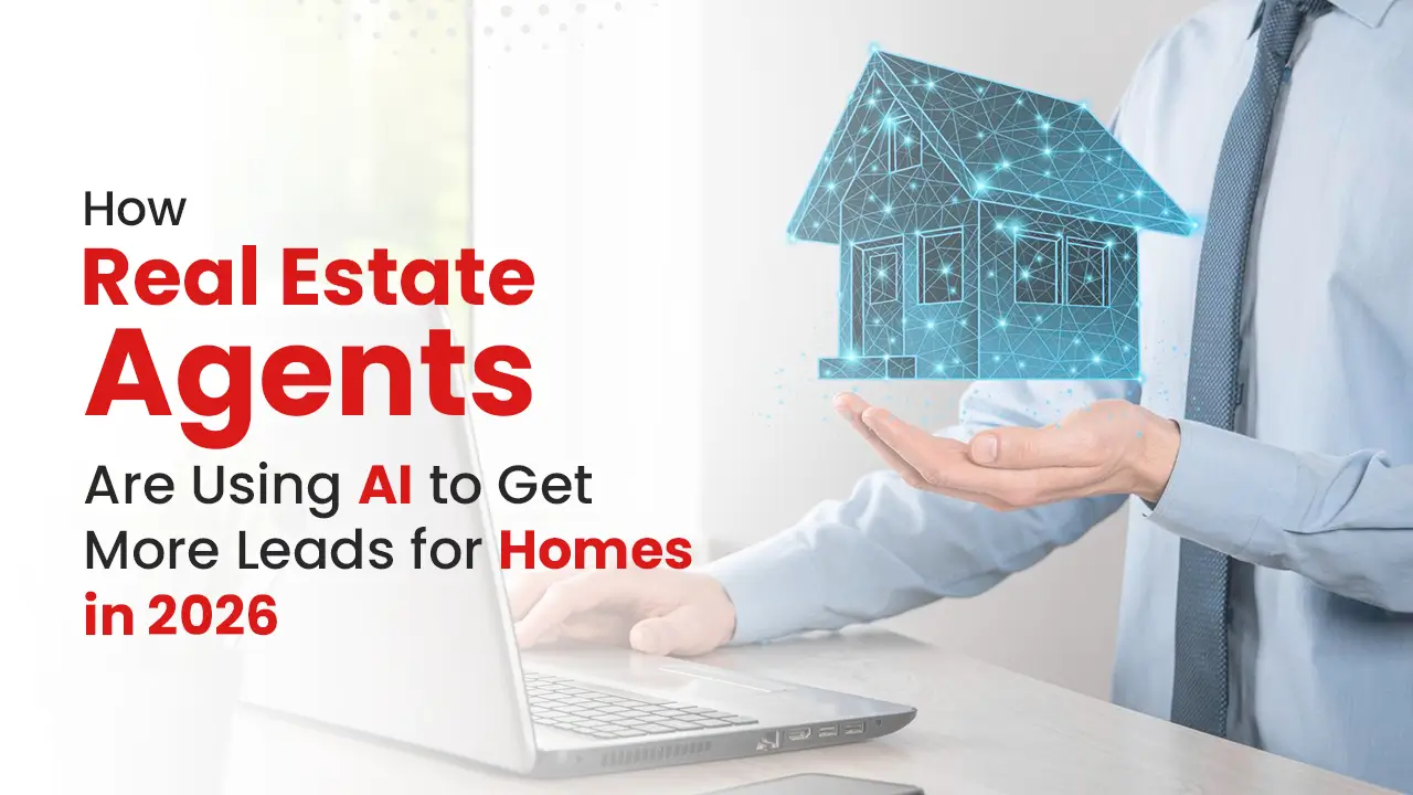 How Real Estate Agents Are Using AI to Get More Leads for Homes in 2026