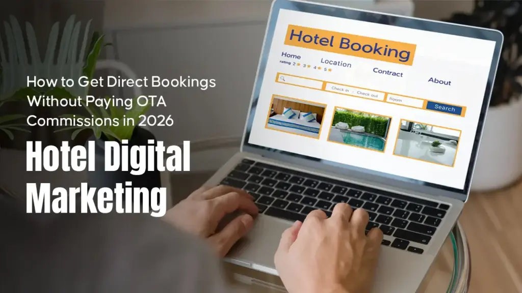 How to Get Direct Bookings Without Paying OTA Commissions in 2026 Hotel Digital Marketing