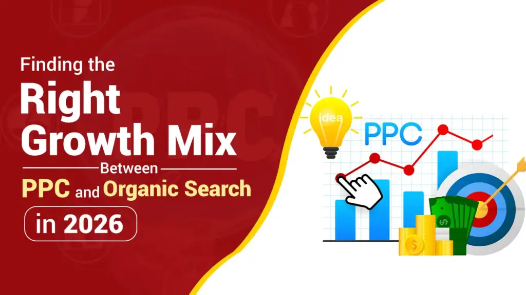 Finding the Right Growth Mix Between PPC and Organic Search in 2026