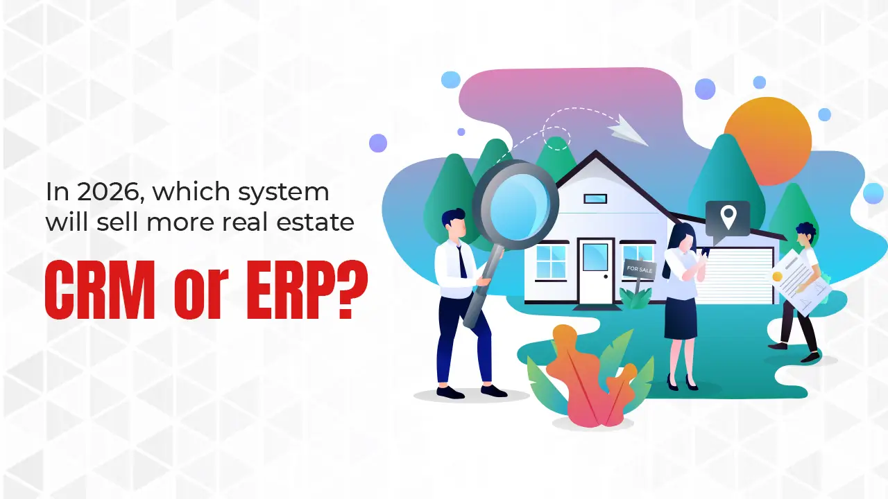 In 2026, which system will sell more real estate: CRM or ERP?