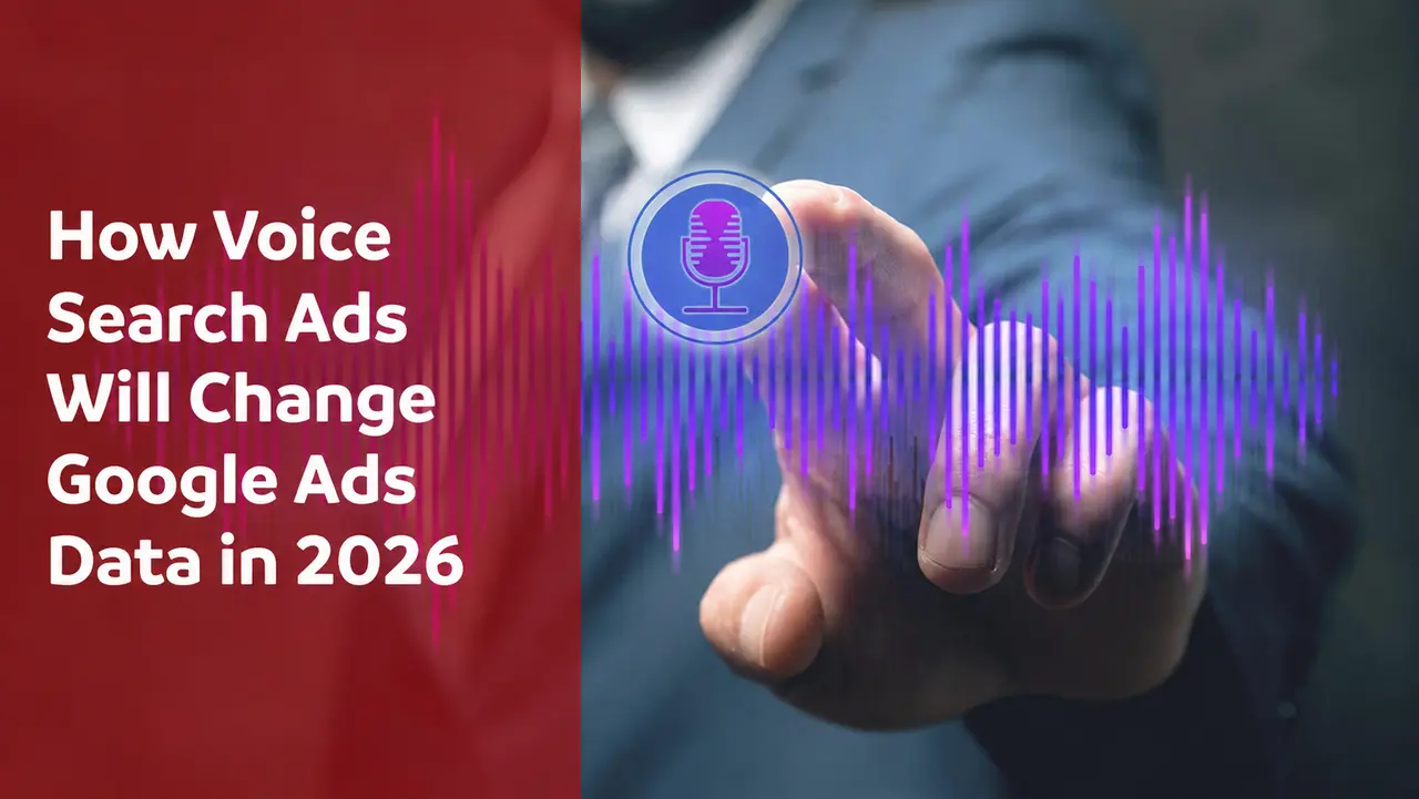 How Voice Search Ads Will Change Google Ads Data in 2026